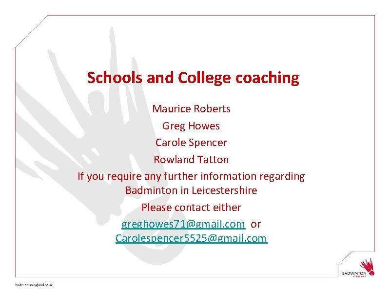 Schools and College coaching Maurice Roberts Greg Howes Carole Spencer Rowland Tatton If you