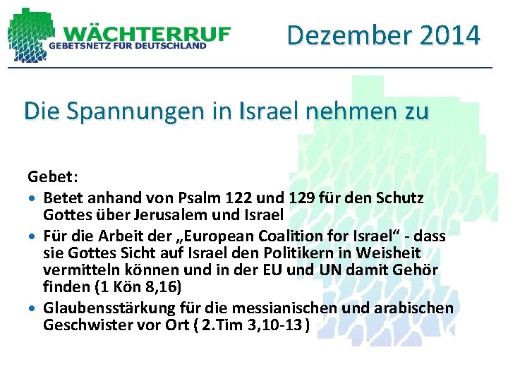 Dezember 2014 Die Spannungen in Israel nehmen zu Gebet: Betet anhand von Psalm 122