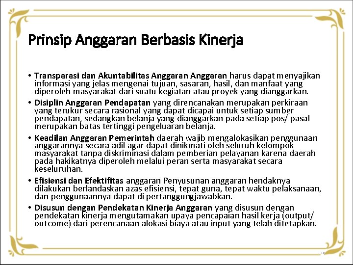 Prinsip Anggaran Berbasis Kinerja • Transparasi dan Akuntabilitas Anggaran harus dapat menyajikan informasi yang Prinsip Anggaran Berbasis Kinerja • Transparasi dan Akuntabilitas Anggaran harus dapat menyajikan informasi yang