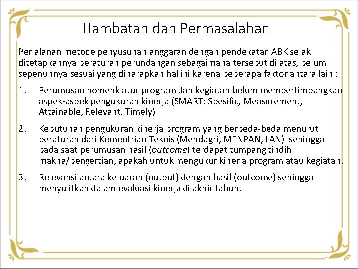 Hambatan dan Permasalahan Perjalanan metode penyusunan anggaran dengan pendekatan ABK sejak ditetapkannya peraturan perundangan Hambatan dan Permasalahan Perjalanan metode penyusunan anggaran dengan pendekatan ABK sejak ditetapkannya peraturan perundangan