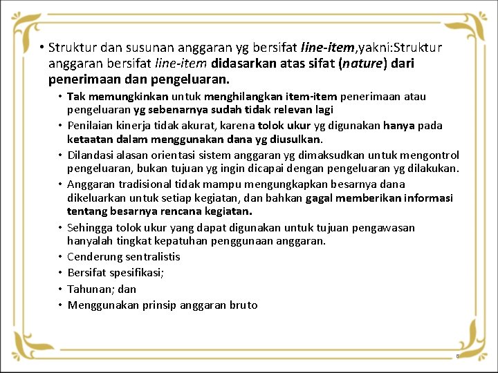 • Struktur dan susunan anggaran yg bersifat line-item, yakni: Struktur anggaran bersifat line-item • Struktur dan susunan anggaran yg bersifat line-item, yakni: Struktur anggaran bersifat line-item