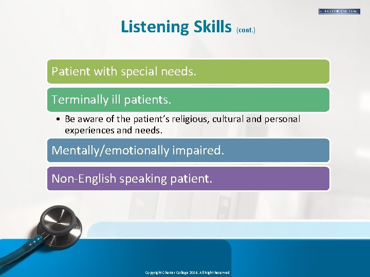 Listening Skills (cont. ) Patient with special needs. Terminally ill patients. • Be aware