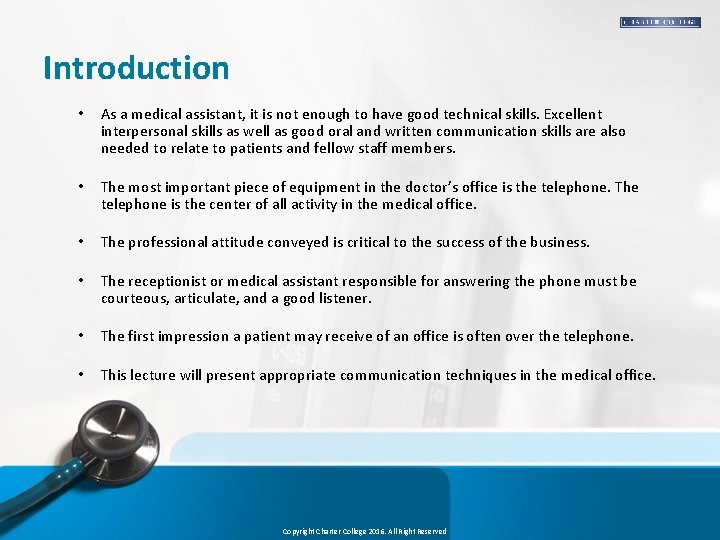 Introduction • As a medical assistant, it is not enough to have good technical