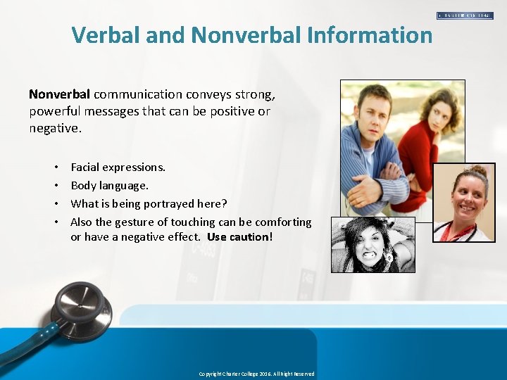 Verbal and Nonverbal Information Nonverbal communication conveys strong, powerful messages that can be positive
