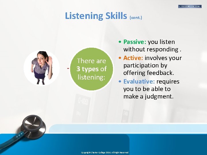 Listening Skills (cont. ) There are 3 types of listening: • Passive: you listen