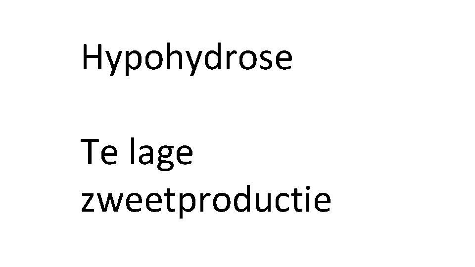 Hypohydrose Te lage zweetproductie 
