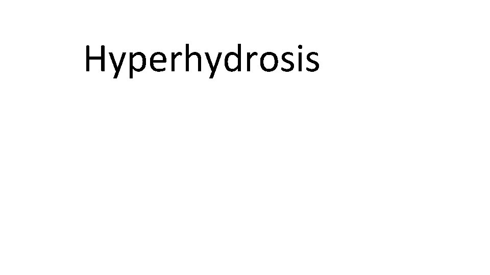 Hyperhydrosis 