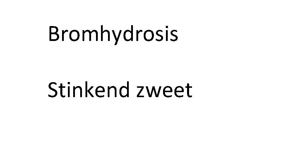 Bromhydrosis Stinkend zweet 