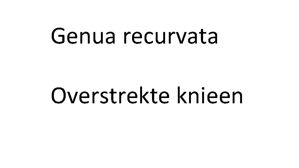 Genua recurvata Overstrekte knieen 