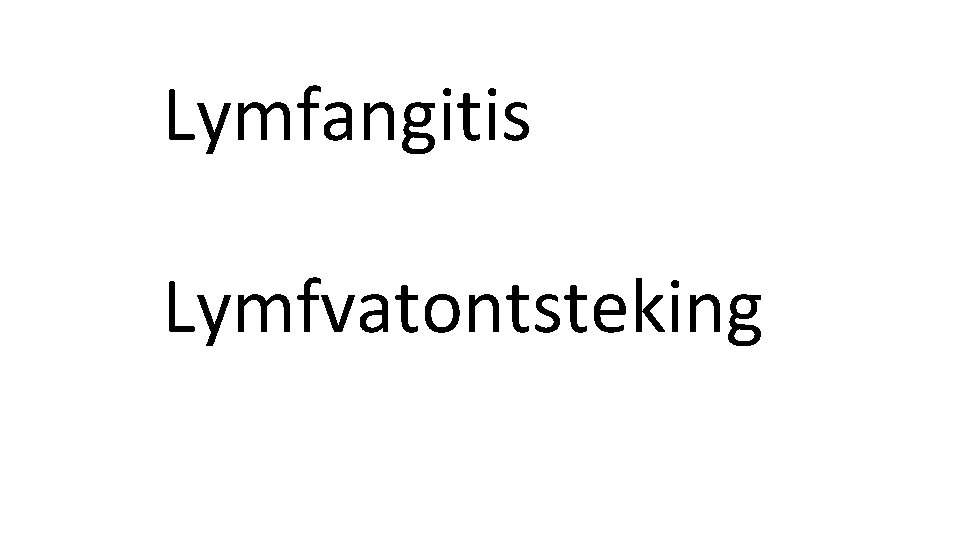Lymfangitis Lymfvatontsteking 
