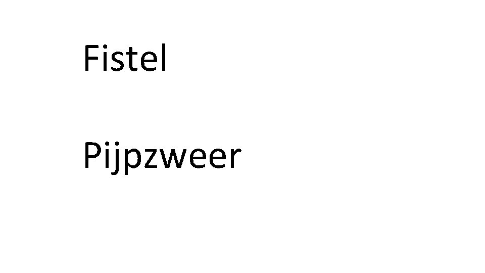 Fistel Pijpzweer 