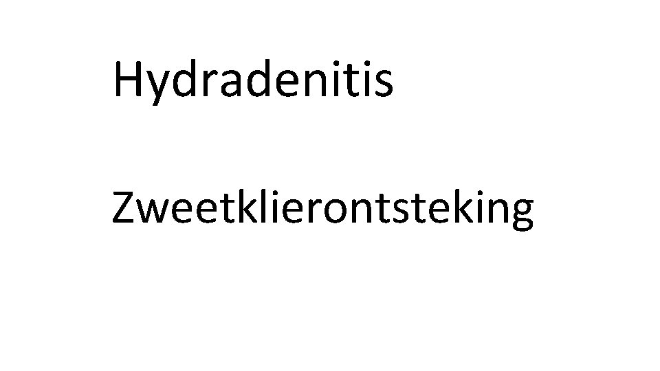 Hydradenitis Zweetklierontsteking 