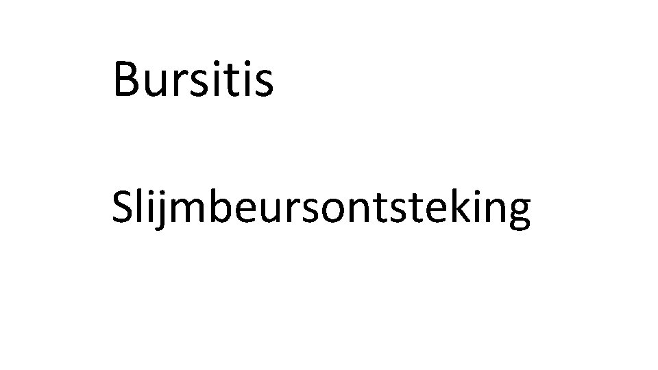 Bursitis Slijmbeursontsteking 