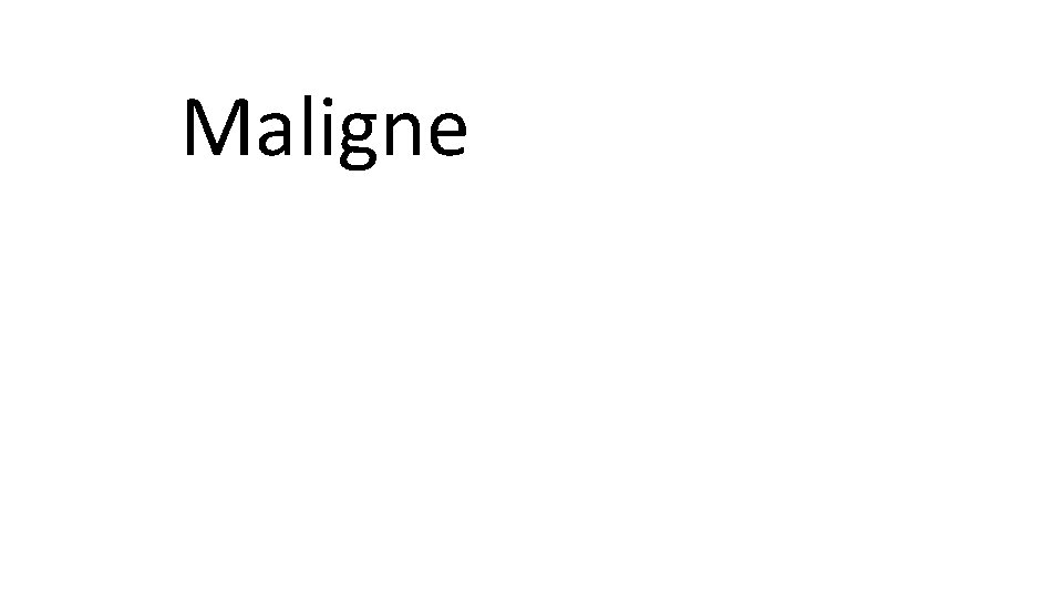 Maligne 