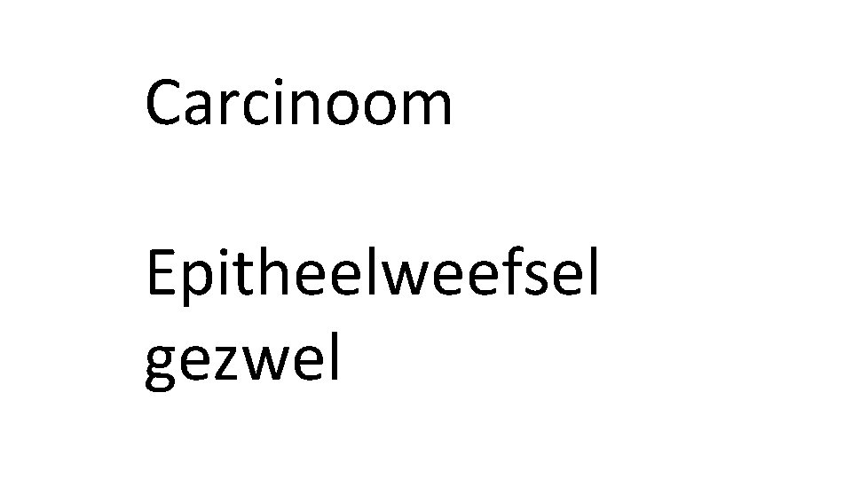 Carcinoom Epitheelweefsel gezwel 