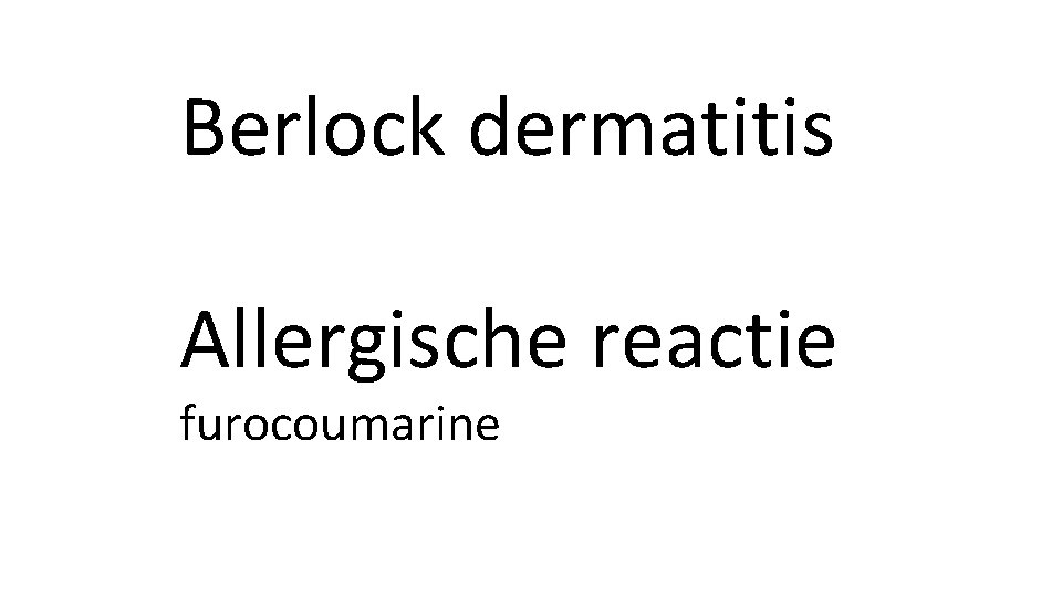 Berlock dermatitis Allergische reactie furocoumarine 