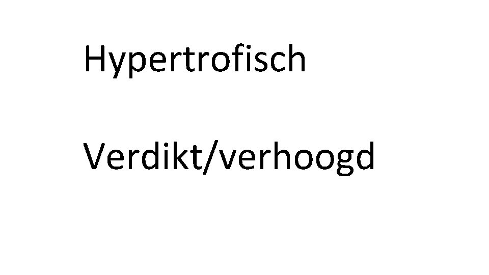 Hypertrofisch Verdikt/verhoogd 