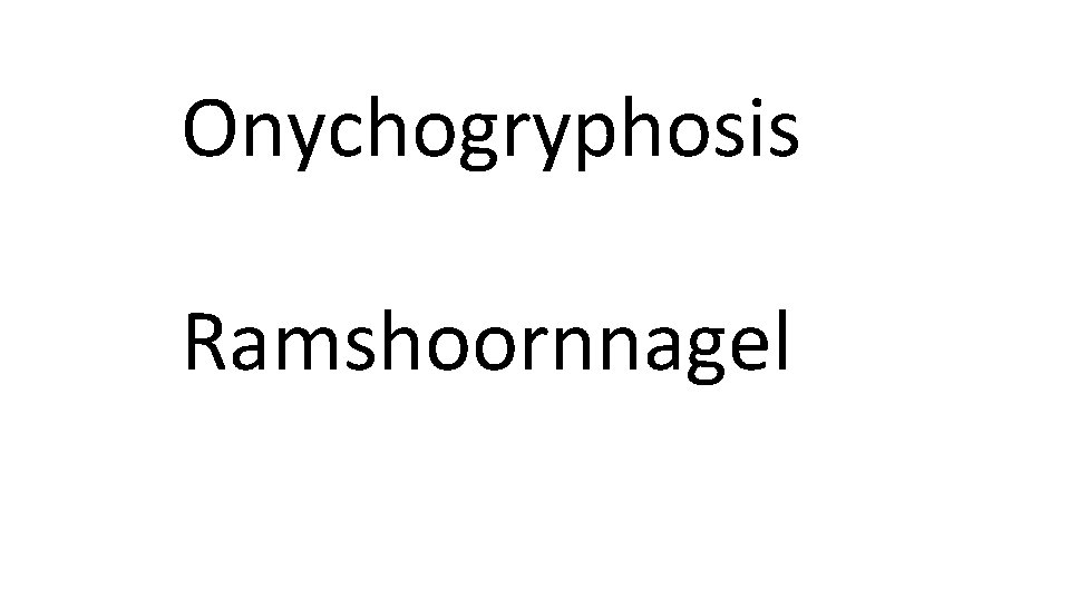 Onychogryphosis Ramshoornnagel 