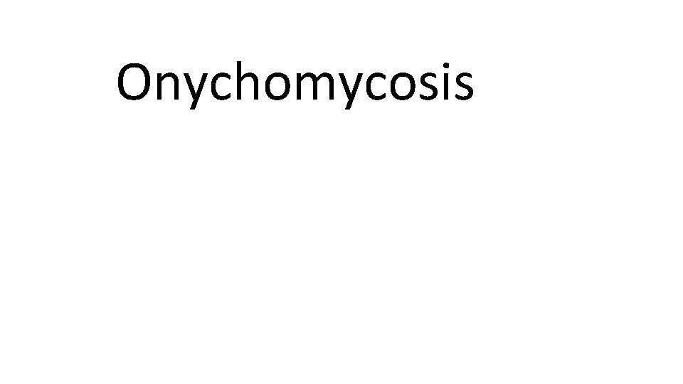 Onychomycosis 