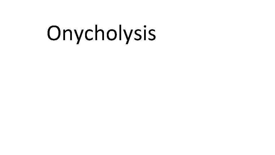 Onycholysis 