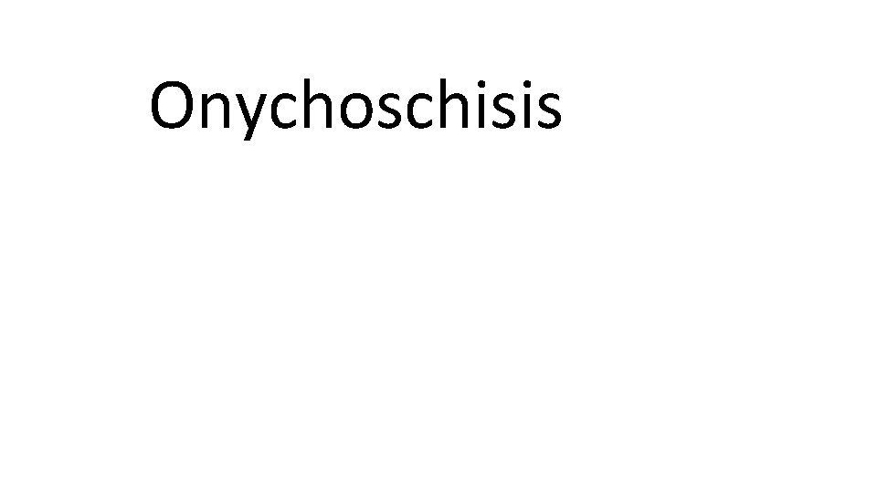 Onychoschisis 