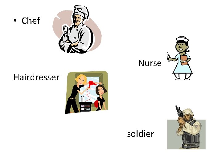  • Chef Nurse Hairdresser soldier 