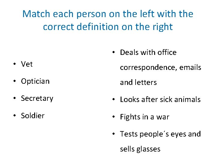 Match each person on the left with the correct definition on the right •