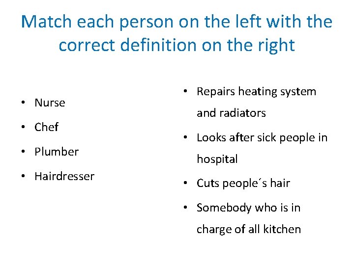Match each person on the left with the correct definition on the right •
