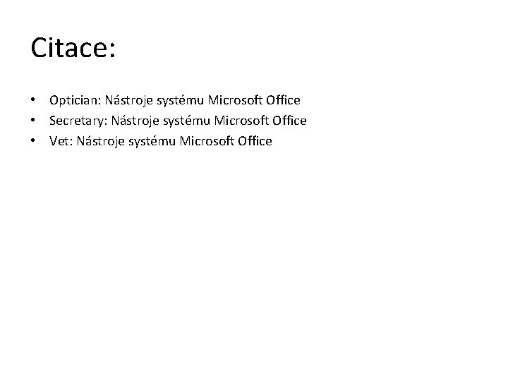 Citace: • Optician: Nástroje systému Microsoft Office • Secretary: Nástroje systému Microsoft Office •