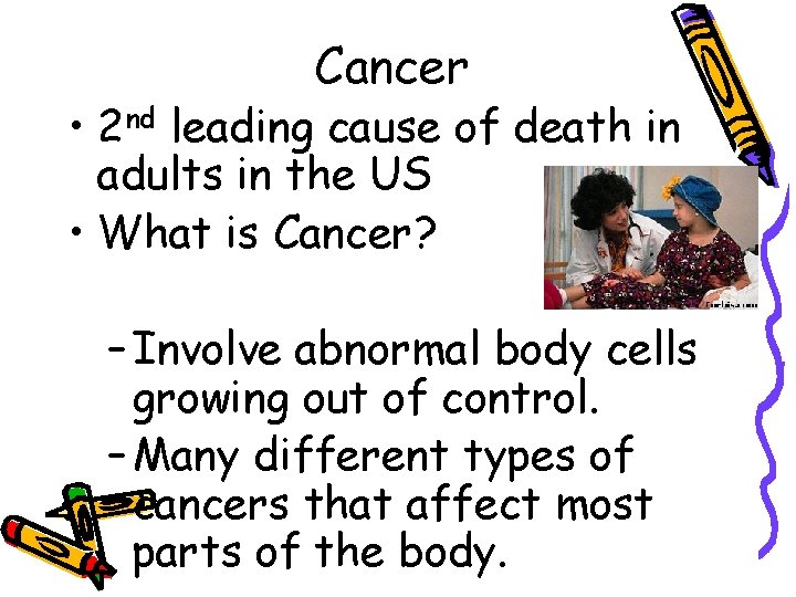 Cancer • 2 nd leading cause of death in adults in the US •