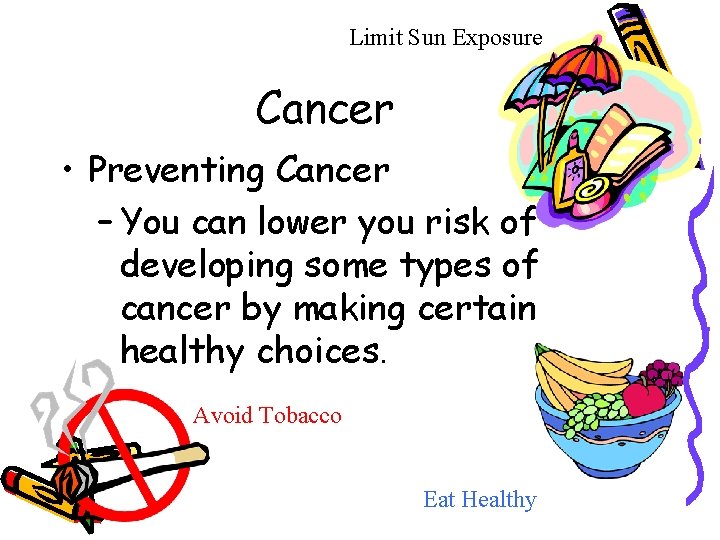 Limit Sun Exposure Cancer • Preventing Cancer – You can lower you risk of