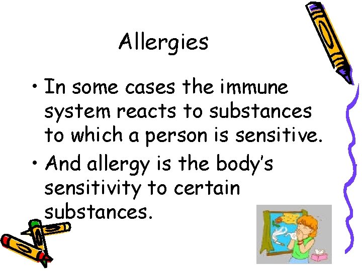 Allergies • In some cases the immune system reacts to substances to which a