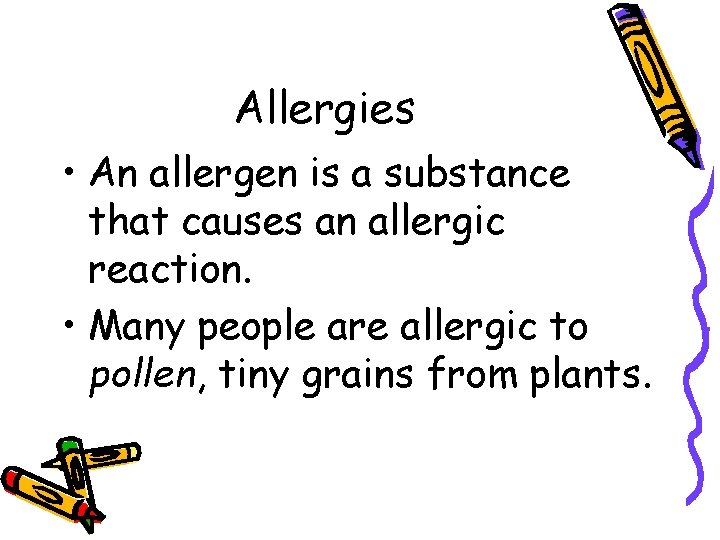 Allergies • An allergen is a substance that causes an allergic reaction. • Many