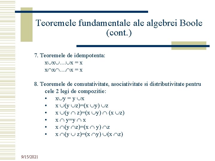 Teoremele fundamentale algebrei Boole (cont. ) 7. Teoremele de idempotenta: x x … x