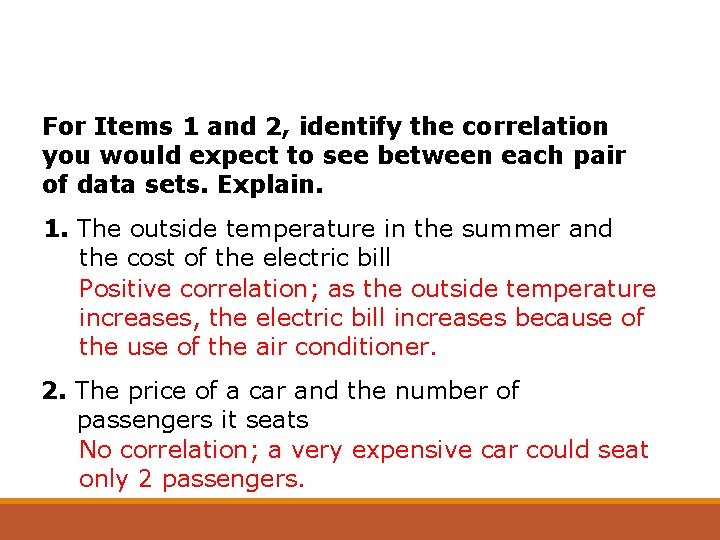 For Items 1 and 2, identify the correlation you would expect to see between