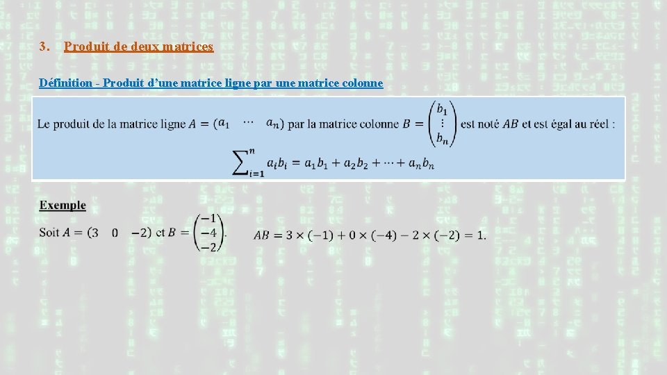 3. Produit de deux matrices Définition - Produit d’une matrice ligne par une matrice