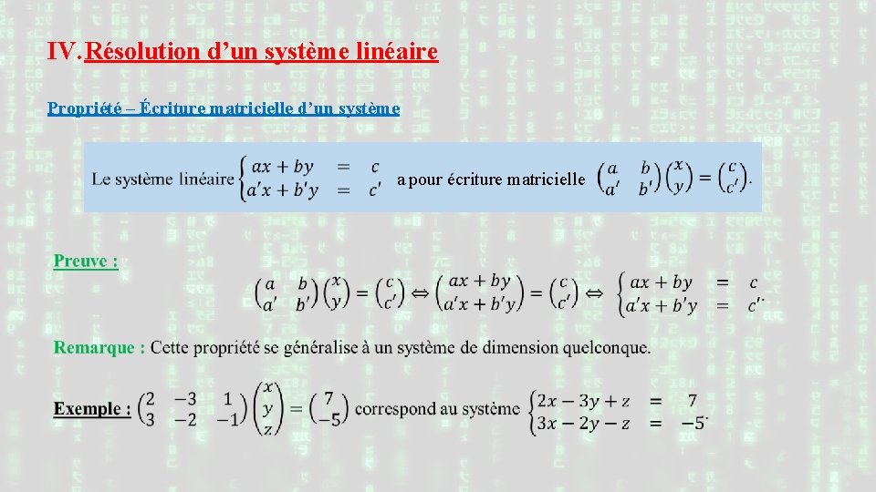 IV. Résolution d’un système linéaire Propriété – Écriture matricielle d’un système a pour écriture