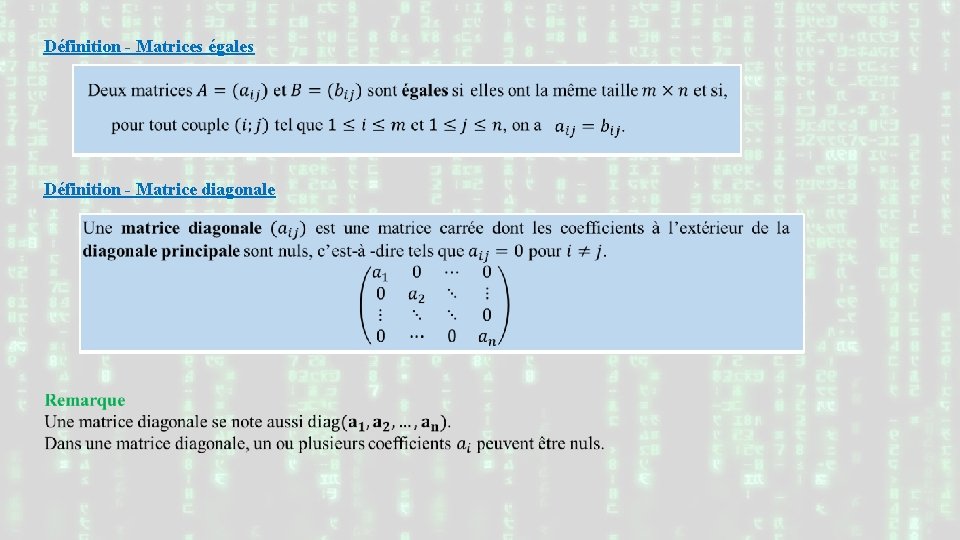 Définition - Matrices égales Définition - Matrice diagonale 