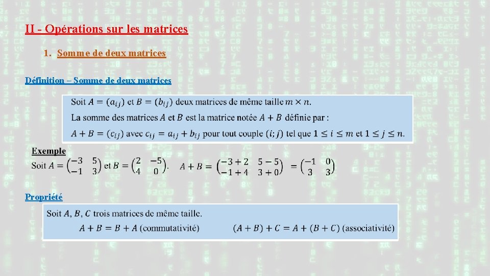 II - Opérations sur les matrices 1. Somme de deux matrices Définition – Somme