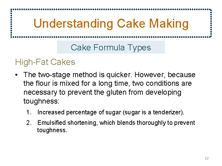 Understanding Cake Making Cake Formula Types High-Fat Cakes • The two-stage method is quicker.