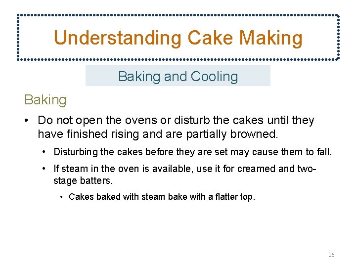 Understanding Cake Making Baking and Cooling Baking • Do not open the ovens or