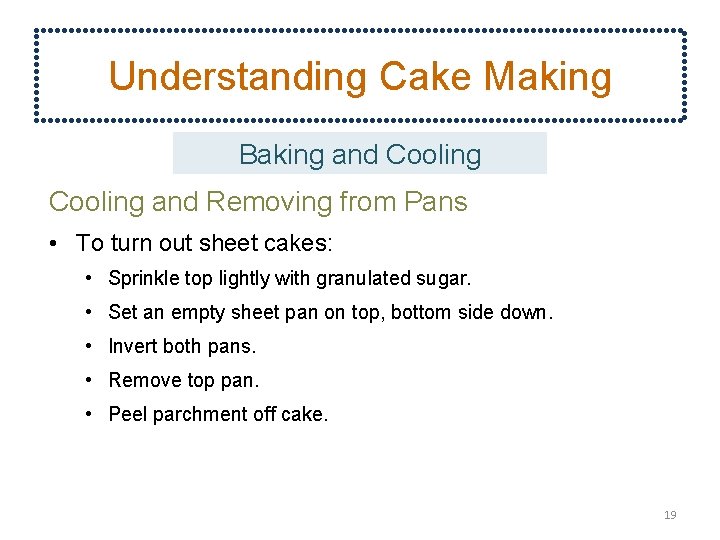Understanding Cake Making Baking and Cooling and Removing from Pans • To turn out