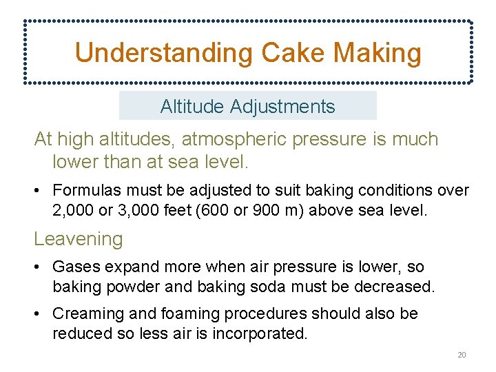 Understanding Cake Making Altitude Adjustments At high altitudes, atmospheric pressure is much lower than