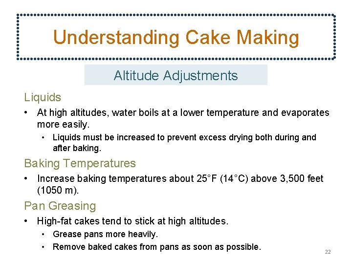 Understanding Cake Making Altitude Adjustments Liquids • At high altitudes, water boils at a