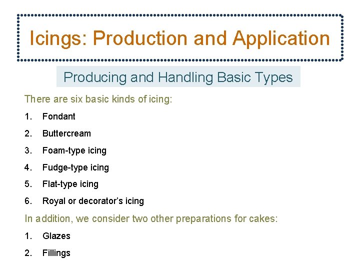 Icings: Production and Application Producing and Handling Basic Types There are six basic kinds