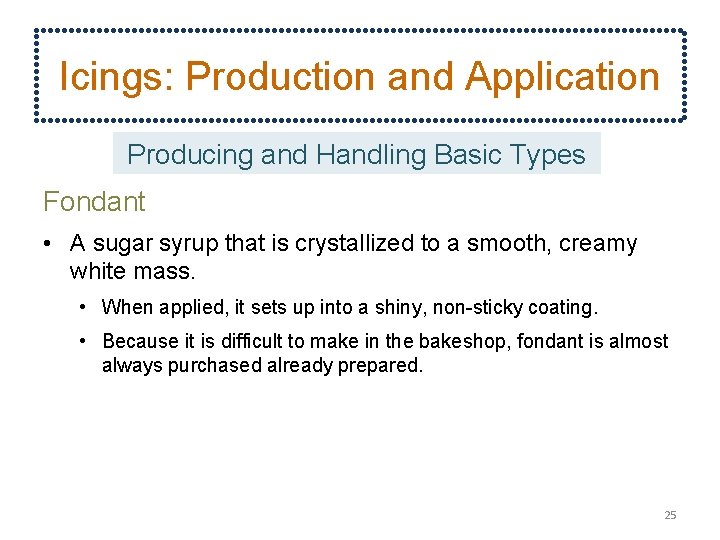 Icings: Production and Application Producing and Handling Basic Types Fondant • A sugar syrup