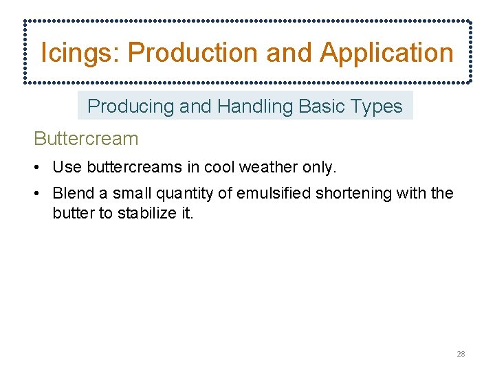 Icings: Production and Application Producing and Handling Basic Types Buttercream • Use buttercreams in