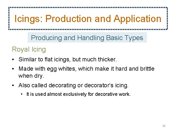 Icings: Production and Application Producing and Handling Basic Types Royal Icing • Similar to