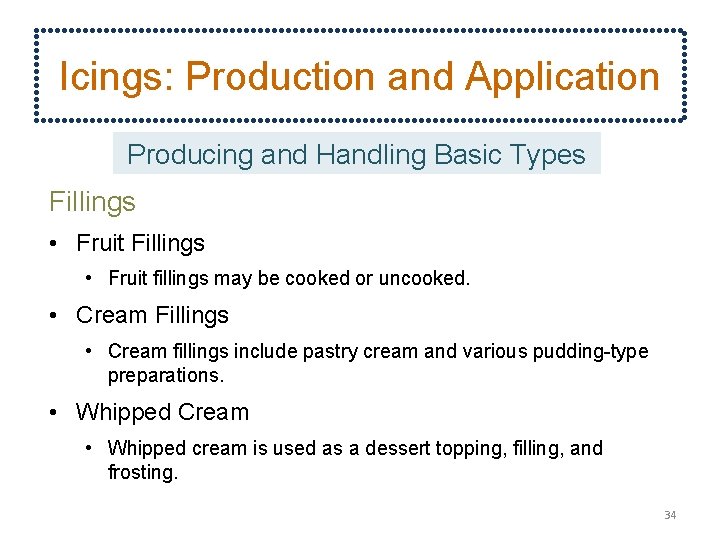 Icings: Production and Application Producing and Handling Basic Types Fillings • Fruit fillings may