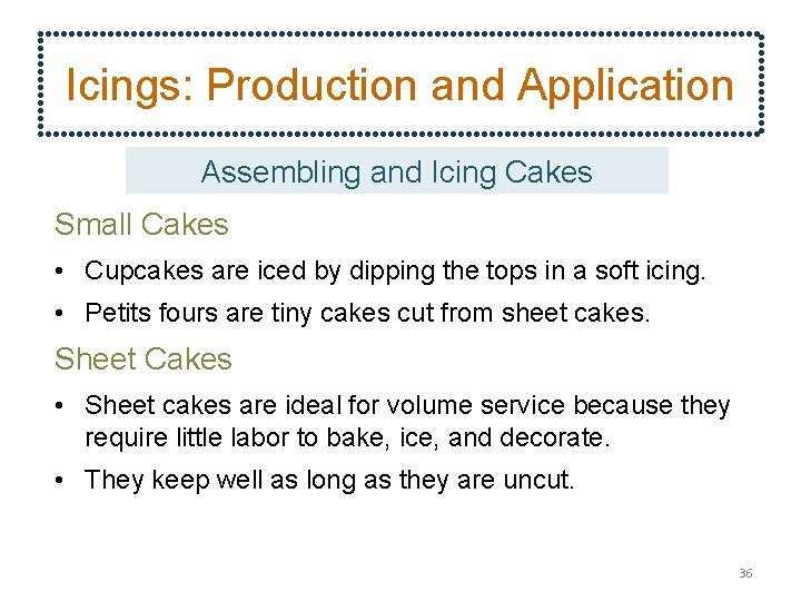 Icings: Production and Application Assembling and Icing Cakes Small Cakes • Cupcakes are iced